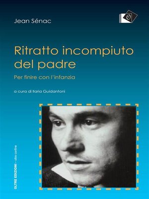 cover image of Ritratto incompiuto del padre--per finire con l'infanzia